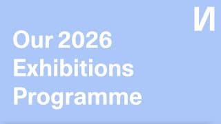 Our 2026 Exhibitions Programme